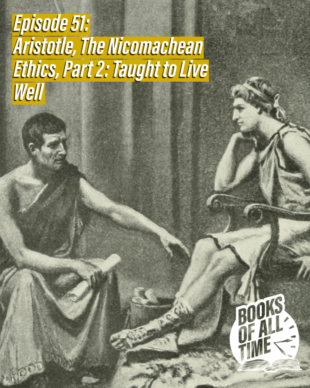 Episode 51 – Aristotle, Nicomachean Ethics Part 2: Taught to Live&nbsp;Well