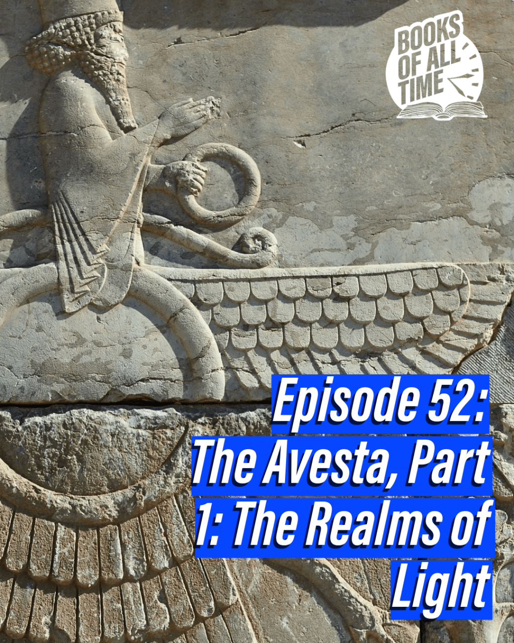 Episode 52 – The Avesta, Part 1: Realms of&nbsp;Light